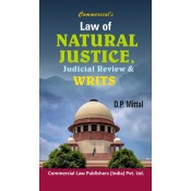 Commercial's Law of Natural Justice, Judicial Review & Writs by D. P. Mittal